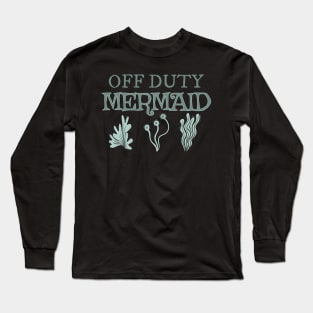 Off Duty Mermaid Long Sleeve T-Shirt